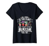 Womens All I Need Is This Plant And That Other Plants Gardener V-Neck T-Shirt