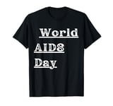 Cool AIDS Day Quote World AIDS Day T-Shirt