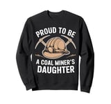 Proud To Be The Daughter Of A Coal Miner Sweatshirt