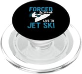 Forced To Work Live To Jet Ski Water Sport Jet Skiing Jetski PopSockets PopGrip for MagSafe