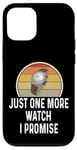 Coque pour iPhone 12/12 Pro Montre amusante pour les amateurs de montres Just One More Watch I Promise Timepiece