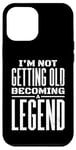 iPhone 12 Pro Max I'm Not Getting Old I'm Becoming A Legend Retro Distressed Case