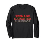 Parenting Teenage Daughter Quotes Teenage Daughter Survivor Long Sleeve T-Shirt