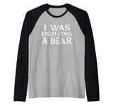 I Was Fighting A Bear Funny Surgery Recovery Get Well Raglan Baseball Tee