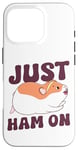 iPhone 16 Pro Cute Hamster Just Ham On Case