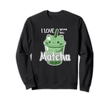 I love you so Matcha Sweatshirt