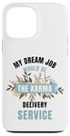 iPhone 13 Pro Max My Dream Job Would Be The Karma Delivery Service Case