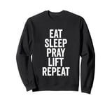 Eat Sleep Pray Lift Repeat Christian Workout Fitness Gym Sweatshirt