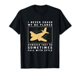 Funny RC Plane Pilot I Never Crash My RC Planes T-Shirt