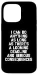 Coque pour iPhone 14 Pro Max I Can Do Anything... Funny Saying Sarcastic Humour Novelty