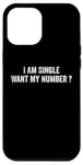 iPhone 12 Pro Max I Am Single Want My Number | Funny Case