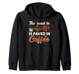 The Road To Success Is Paved In Coffee Zip Hoodie