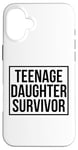 Coque pour iPhone 16 Plus Citation amusante pour la fête des pères avec inscription « Teenage Daughter Survivor »