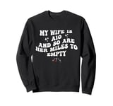 My Wife Is A 10 And So Are Her Miles To Empty Car Love Funny Sweatshirt