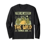 Find Me Where the Wild Things Are Hiking Long Sleeve T-Shirt