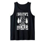 I never dreamed i would be a super sexy Hiker - Hiking Lover Tank Top