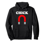 Chick Magnet T-Shirt funny saying sarcastic novelty humor Pullover Hoodie