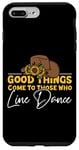 iPhone 7 Plus/8 Plus Line Dancing Dance Teacher Good Things Come To Those Who Case