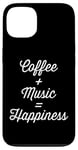 iPhone 13 Coffee Plus Music Equals Happiness Caffeine Lover Case