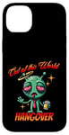 iPhone 14 Plus Out of this World s Alien Hangover s Funny Alien Cartoon Case