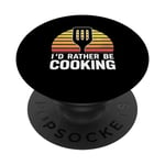 I'd Rather Be Cooking Chef Cook Chefs Cooks PopSockets PopGrip Interchangeable