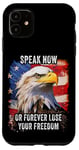 Coque pour iPhone 11 Speak Now or Forever Lose Your Freedom: USA Eagle Graphic