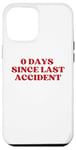 Coque pour iPhone 12 Pro Max 0 Days Since Last Accident Funny Sarcastic