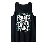 Dentist I'M Friends With The Tooth Fairy Tank Top