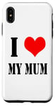 iPhone XS Max I love my mother I Love my Mum Case