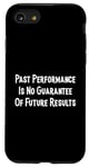 iPhone SE (2020) / 7 / 8 Past Performance Guarantee Future Results Slogan Disclaimer Case