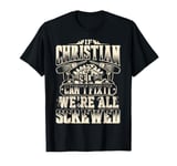 If CHRISTIAN Can't Fix It We're All Screwed Family Name T-Shirt