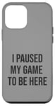 Coque pour iPhone 12 mini Jeu suspendu pour être ici, joueur amusant, amateur de jeux vidéo humour