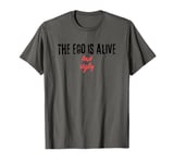 "The Ego is Alive and Ugly" Motivational T-Shirt