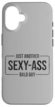 Coque pour iPhone 16 JUST ANOTHER SEXY ASS BALD GUY