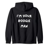 FUNNY SCARY TSHIRT. I'M YOUR BOOGIE MAN. HALLOWEEN, SCARED Zip Hoodie