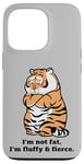 iPhone 13 Pro Funny Fluffy Big Cat Says:I'm not Fat, Adorably Chunky Tiger Case