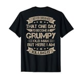 Funny I Never Dreamed I'D Become A Grumpy Old Man Shirt Men T-Shirt