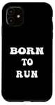 Coque pour iPhone 11 Texte Né pour courir