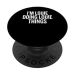 I'M LOUIE DOING LOUIE THINGS Funny Unique PopSockets Adhesive PopGrip