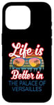 iPhone 16 Pro 'Life Is Better In The Palace Of Versailles!' Funny Saying Case