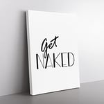 Get Naked Typography Quote Canvas Wall Art Print Ready to Hang, Framed Picture for Living Room Bedroom Home Office Décor, 60x40 cm (24x16 Inch)