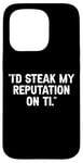 Coque pour iPhone 15 Pro I'd Steak My Reputation Lout It Funny Beef Carnivore Diet Pun