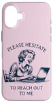 iPhone 16 Plus Please Hesitate to Reach-Out-To-Me - Funny Laptop Lady Case