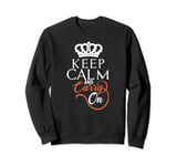 Keep Calm and Carry on Style Styling for Men and Women Sweatshirt