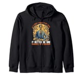 If It Takes 3 Years To Get There ||---- Zip Hoodie