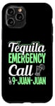 Coque pour iPhone 11 Pro Appel d'urgence Tequila 9-Juan-Juan, dicton drôle de tequila