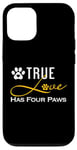 iPhone 12/12 Pro True Love Has Four Paws Funny Dogs Cats Valentine Case