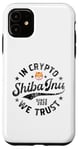 Coque pour iPhone 11 Pièce de Shiba Inu dans Crypto Nous faisons confiance à