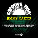 Jimmy Castor  Could Never Break Away (from You) / Stay With Me  CD