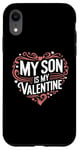 iPhone XR My Son Is My Valentine for Dad Funny Valentines Day Case